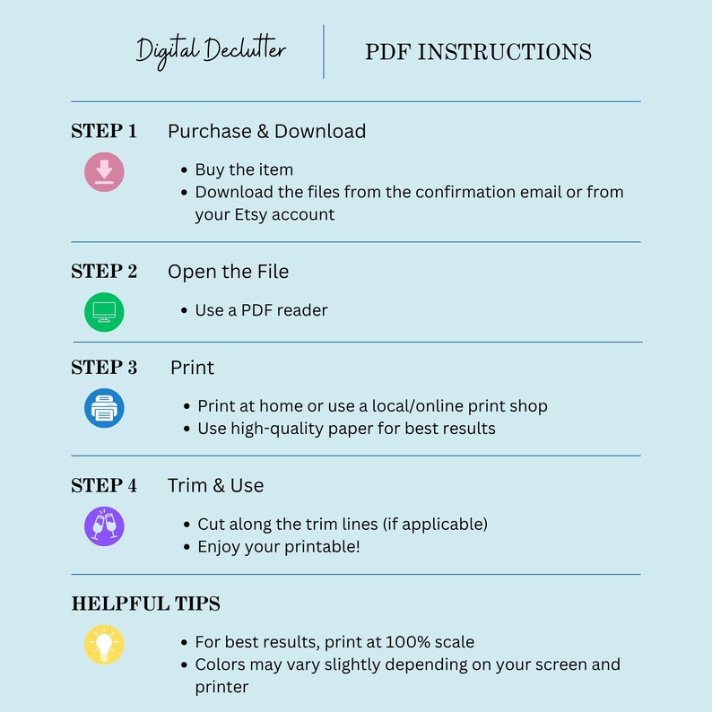 May include: A light blue infographic with the title "PDF INSTRUCTIONS" and the text "Digital Declutter" at the top. The steps include purchasing, downloading, opening, printing, and trimming a PDF. Helpful tips are also included.