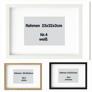May include: Three picture frames in white, wood, and black. Each frame has a white mat and a label with the text "Rahmen 23x32x3cm". The white frame is labeled "Nr.4 wei&szlig;", the wood frame "Nr.5 eiche", and the black frame "Nr.6 schwarz".