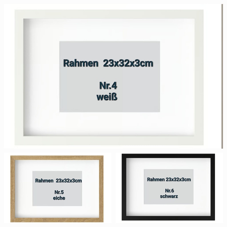 May include: Three picture frames in white, wood, and black. Each frame has a white mat and a label with the text "Rahmen 23x32x3cm". The white frame is labeled "Nr.4 wei&szlig;", the wood frame "Nr.5 eiche", and the black frame "Nr.6 schwarz".