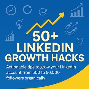 May include: A blue graphic with the text "50+ LinkedIn Growth Hacks" in large, bold letters. The image includes icons and a yellow upward-pointing arrow, with the text "Actionable tips to grow your LinkedIn account from 500 to 50,000 followers organically."
