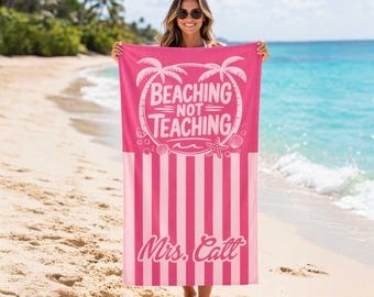 Beaching Not Teaching Towel, Teacher Beach Towel, Custom Beach Towel for Teacher, Custom Beach Towel for Women