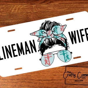 Lineman Wife Front License Plate - Lineman Wife Vanity Car Tag - Messy Bun License Plate