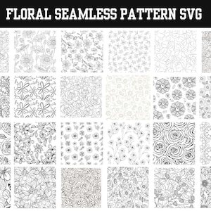 May include: A collection of floral seamless patterns in black and white. The patterns feature various flower designs, including roses, daisies, and abstract floral arrangements. The text "FLORAL SEAMLESS PATTERN SVG" is at the top.