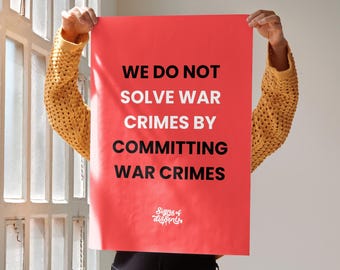 Protest Poster | "We Do Not Solve War Crimes" Political Sign (Digital Download)