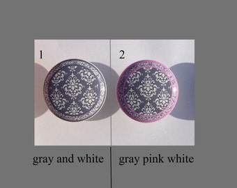 1 One   Gray and  white or Gray and pink damask  your choice of print teen adult kids  Dresser Drawer Knobs Handmade items
