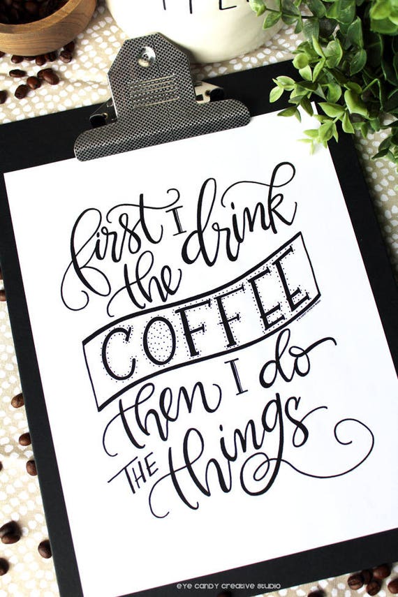 COFFEE ART PRINT - First I Drink the Coffee Then I Do the Things - Coffeebar Printable - Instant Download - Hand Lettering - Kitchen Sign Il_570xn