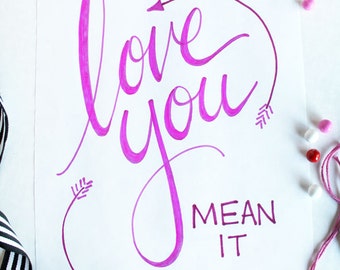 ART PRINT - Love You Mean It - Bridal Shower Art - Wedding Art - Digital Art Print - hand lettered art print  - Hand Lettering - Valentine