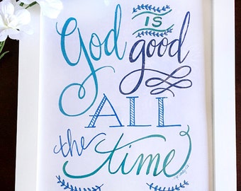 ART PRINT - God is Good All the Time - Digital Art Print - inspirational print - hand lettered art print  - Hand Lettering