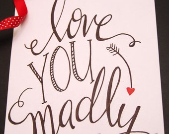 ART PRINT - Love You Madly - Digital Art Print - hand lettered art print  - Hand Lettering - Valentines Art Print - Wedding - Bridal Shower