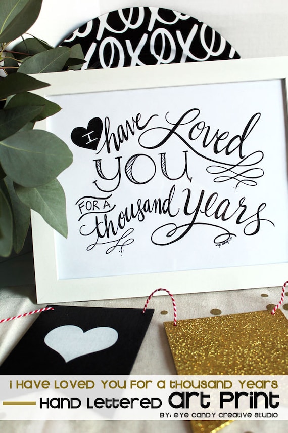ART PRINT - I have Loved You for a Thousand Years - Digital Art Print - hand lettered - Hand Lettering - Valentine - Wedding - Bridal Shower Il_570xn