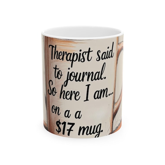 Therapist Journal Mug, Quote Mug, Coffee Cup for Therapy Lovers, Self-Care Gift, Mental Health Awareness
