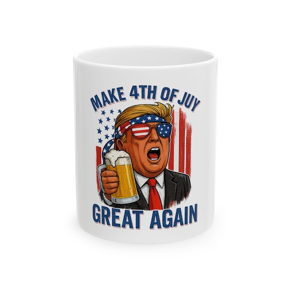 Funny 4th of July Ceramic Mug - Make July Great Again - Patriotic Coffee Cup