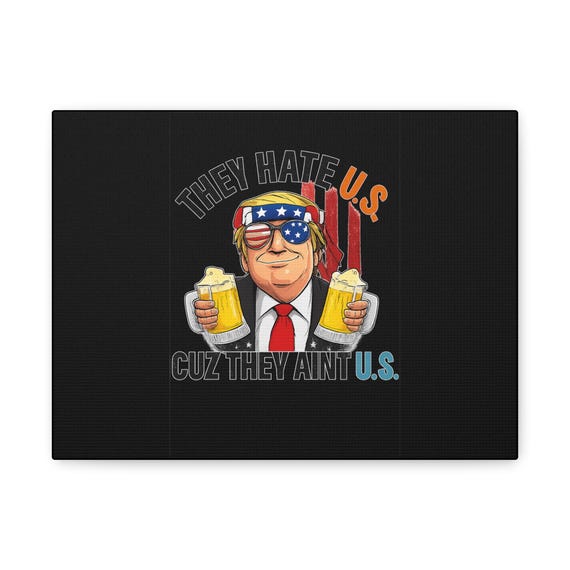 Patriotic Canvas Wall Art, They Hate U.S. Beer Lover Decor, USA Pride Artwork, Unique Gift for Holidays, Party Decor, Home Office