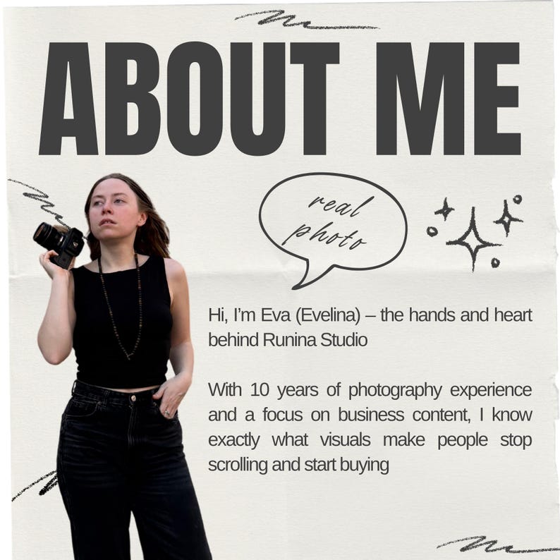May include: An About Me graphic featuring a photograph of a person holding a camera, with text that reads: ABOUT ME, real photo, Hi, I&rsquo;m Eva (Evelina) &ndash; the hands and heart behind Runina Studio, With 10 years of photography experience and a focus on business content.