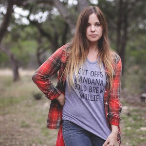 Grey womens and unisex top. Says Cut Offs Bandana Cold Brew Willie.  Inspired by our love of Willie Nelson.