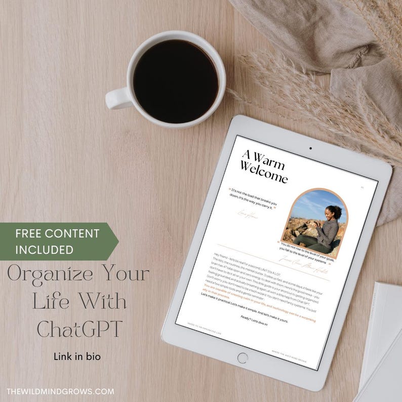 May include: A white tablet displays the text "A Warm Welcome" and "Organize Your Life With ChatGPT." A cup of coffee sits next to the tablet. The image includes the text "Free Content Included" and "Link in bio."