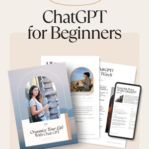 May include: A promotional image for a guide titled "ChatGPT for Beginners." The image features a stack of printed pages and a smartphone displaying content. The cover of the guide reads "Organize Your Life With Chat GPT."