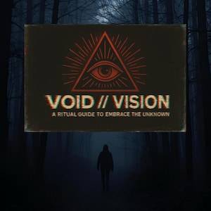 May include: A moody image of a book cover with the title "VOID // VISION" and the subtitle "A Ritual Guide to Embrace the Unknown." The cover shows an eye inside a triangle. A silhouetted figure walks away on a path through a dark forest.