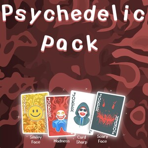May include: A deck of playing cards with a psychedelic theme. The cards feature Joker designs with a smiley face, a clown, a person in a hoodie, and a scary face. The words "Psychedelic Pack" are at the top.
