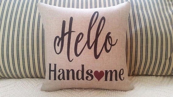 Hello handsome pillow hotsell