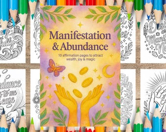 May include: A collection of coloring pages and colored pencils. The central page reads "Manifestation & Abundance" with illustrations of hands, coins, a butterfly, and a crescent moon. Other pages feature affirmations like "Abundance flows to me with ease."