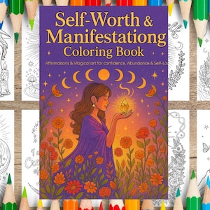 Puede incluir: Un libro para colorear titulado "Self-Worth & Manifestationg Coloring Book" con una portada morada que presenta a una mujer sosteniendo un cristal. Alrededor del libro hay varias páginas para colorear con texto e ilustraciones inspiradoras y lápices de colores.