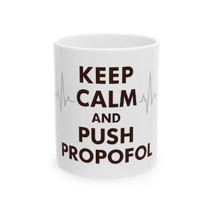 Keep Calm and Push Propofol Mug Funny EKG Coffee Cup for CRNA Anesthesiologist RN Anesthesia Gift for Nurse  Med Student
