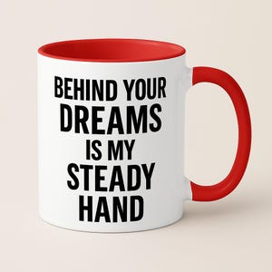 Behind Your Dreams Mug  CRNA Gift  Bold Statement 11oz 15oz Accent Color Mug