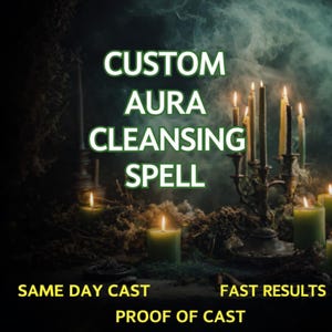 May include: An image with a dark, mystical theme. The text reads "CUSTOM AURA CLEANSING SPELL" in green. Lit candles and a candelabra are visible, with the phrases "SAME DAY CAST", "FAST RESULTS", and "PROOF OF CAST" at the bottom.