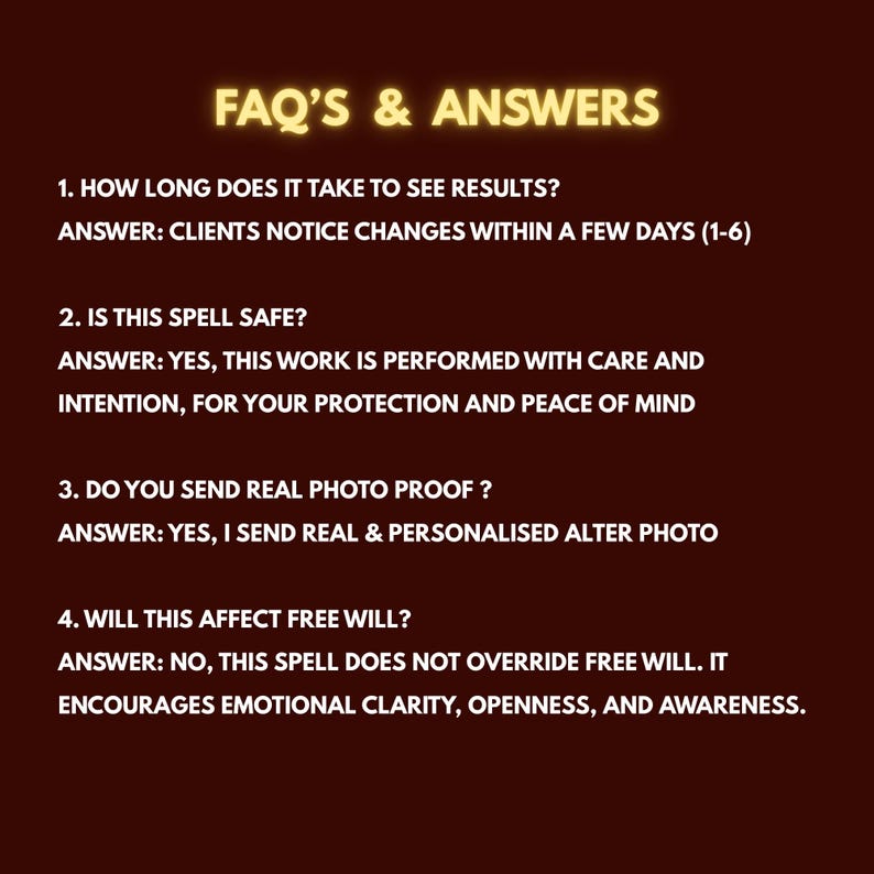 May include: A dark brown graphic with the text "FAQ'S & ANSWERS" in gold. The image lists four questions and answers about a spell, including how long it takes to see results and if it is safe.