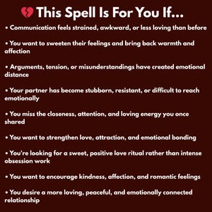 May include: A dark brown graphic with a broken heart icon and the white text: This Spell Is For You If... followed by a list of nine bullet points describing relationship challenges, emotional distance, and the desire for increased affection.