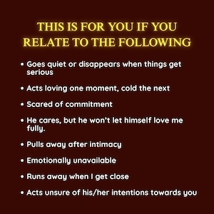 May include: A digital graphic on a dark red background with gold text. The text reads "THIS IS FOR YOU IF YOU RELATE TO THE FOLLOWING" followed by a list of relationship behaviors, such as "Goes quiet or disappears when things get serious."