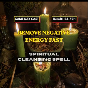May include: Three green pillar candles with lit flames arranged around a central glass bowl filled with dried herbs and botanical elements. Text overlays read SAME DAY CAST, Results 24-72H, REMOVE NEGATIVE ENERGY FAST, and SPIRITUAL CLEANSING SPELL.