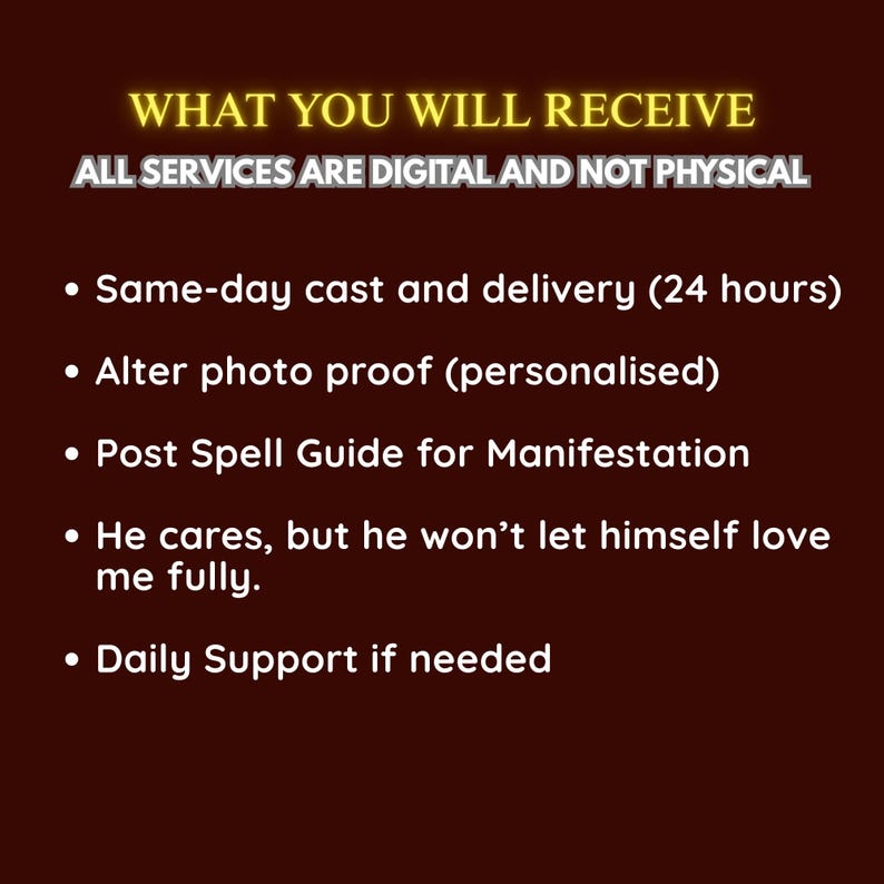 May include: A dark brown graphic with the text "WHAT YOU WILL RECEIVE" in yellow, and bullet points listing services: same-day cast, photo proof, spell guide, and daily support. The text "ALL SERVICES ARE DIGITAL AND NOT PHYSICAL" is also included.