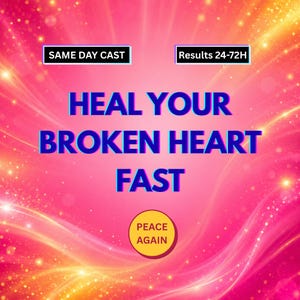 May include: A bright pink graphic with swirling light effects featuring the text HEAL YOUR BROKEN HEART FAST in bold blue letters. Two black rectangular labels read SAME DAY CAST and Results 24-72H. A yellow circle contains the text PEACE AGAIN.