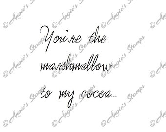 You're The Marshmallow Digital Stamp Quote