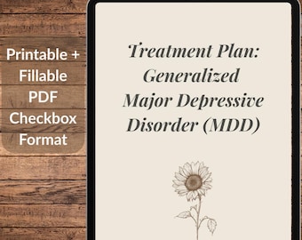 May include: A digital document titled "Treatment Plan: Generalized Major Depressive Disorder (MDD)" with a sunflower illustration. The document is in a fillable PDF checkbox format. The background is a wooden texture.