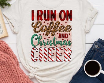 I Run on Coffee and Christmas Cheer PNG | Funny Christmas Sublimation | Coffee Lover Holiday Shirt PNG | Candy Cane Text Design