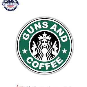 May include: A circular sticker with a green border and the words "GUNS AND COFFEE" in white. The design features a woman with a crown holding two guns. The sticker also includes the text "MADE IN USA" and "4Mil Bubble-Free Vinyl for easy application".