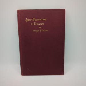 Self Cultivation in English SIGNED by George H. Palmer 1897 Antique Hardcover