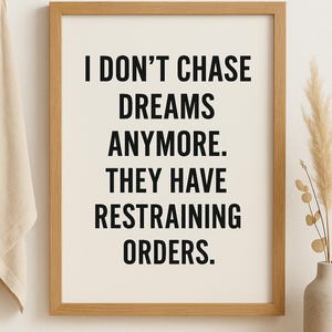 Dark Humor Quote Printable | &quot;I Don’t Chase Dreams Anymore&quot; Wall Art | Funny Sarcastic Decor | Morbid Digital Download