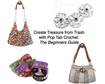 Crochet Guide - Creating Treasure from Trash:  The Beginners Guide to Pop Tab Crochet with Free Pattern