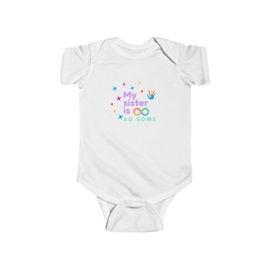 My Sister is AU-SOME Infant Bodysuit