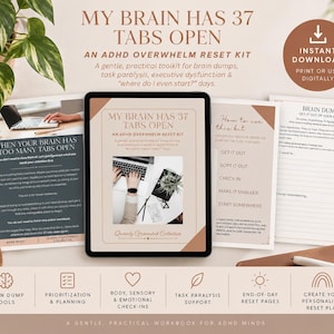 May include: A digital ADHD overwhelm reset kit titled My Brain Has 37 Tabs Open, featuring multiple printable workbook pages with sections for brain dumps, task prioritization, sensory check-ins, and planning tools in a neutral beige and brown color palette.