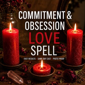 Commitment & Obsession Love Spell - Make Them Obsessed Commit and Choose You Only