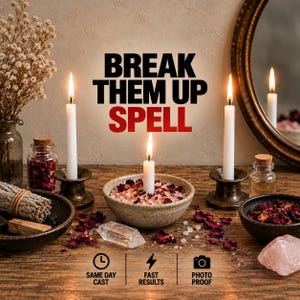 Break Them Up Spell - SAME DAY Casting for Split, Separate & End That Bond