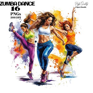 May include: Watercolor illustration of three women in active Zumba dance poses. They wear athletic attire in vibrant colors, set against a backdrop of colorful paint splatters. Text at the top reads "ZUMBA DANCE 16 PNGs 300 DPI".