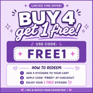May include: A purple and white graphic advertisement featuring the text LIMITED TIME OFFER, BUY 4 get 1 free, USE CODE: FREE1, and HOW TO REDEEM with three numbered steps to add 5 stickers to your cart, apply the code, and enjoy your 1 free sticker.