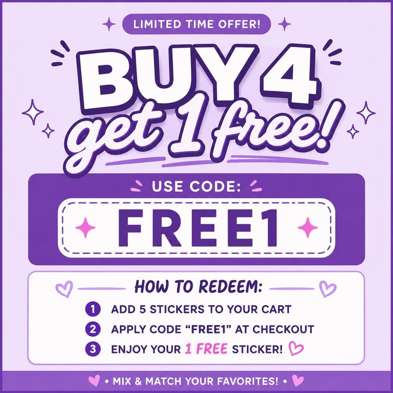 May include: A purple and white graphic advertisement featuring the text LIMITED TIME OFFER, BUY 4 get 1 free, USE CODE: FREE1, and HOW TO REDEEM with three numbered steps to add 5 stickers to your cart, apply the code, and enjoy your 1 free sticker.