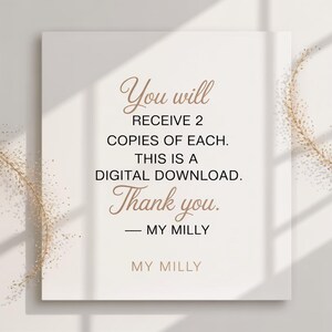Peut inclure: Un panneau rectangulaire blanc avec un texte &eacute;l&eacute;gant et cursif de couleur marron chaud. Le texte se lit comme suit : "You will RECEIVE 2 COPIES OF EACH. THIS IS A DIGITAL DOWNLOAD. Thank you. - MY MILLY" et "MY MILLY" en bas.